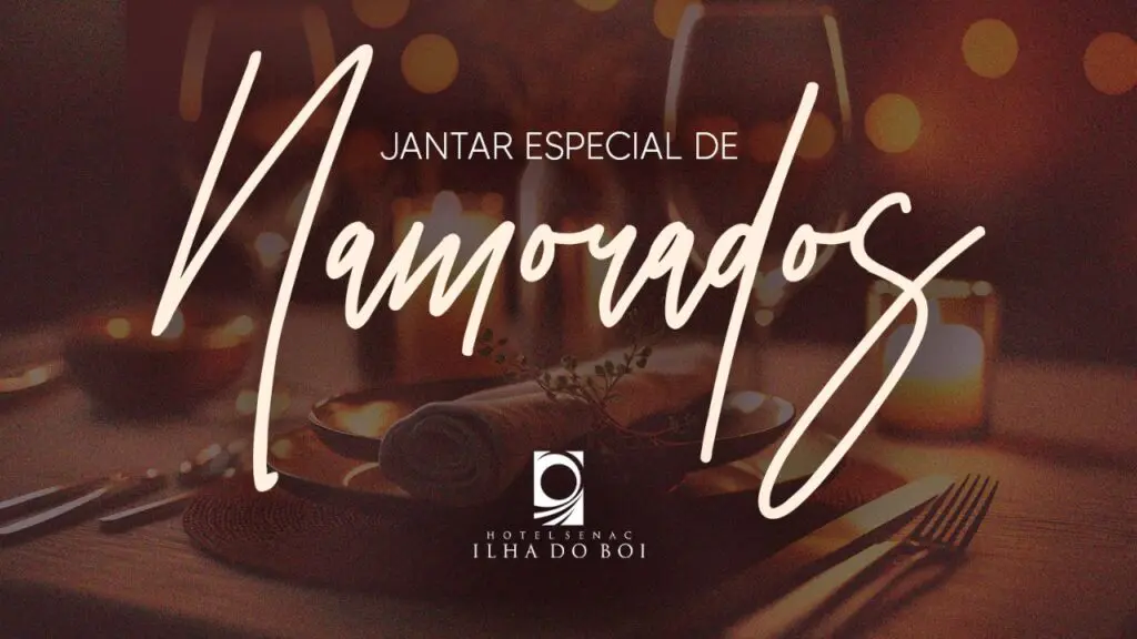 Hotel Senac Ilha do Boi promove jantar romântico para celebrar o Dia dos Namorados Cartaz anunciando Jantar do dia dos namorados