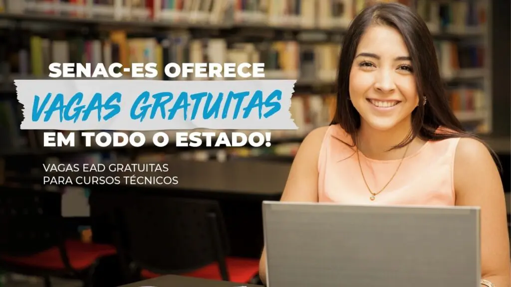 SENAC oferece mais de 170 cursos técnicos totalmente gratuitos no ES Senac-ES oferece cursos técnicos gratuitos a distância com 179 vagas disponíveis