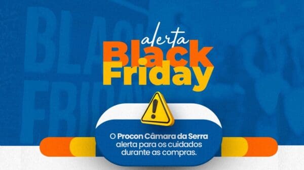 Procon da Serra alerta sobre ciladas da Black Friday